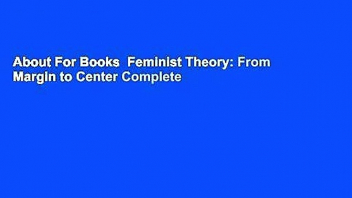 About For Books  Feminist Theory: From Margin to Center Complete