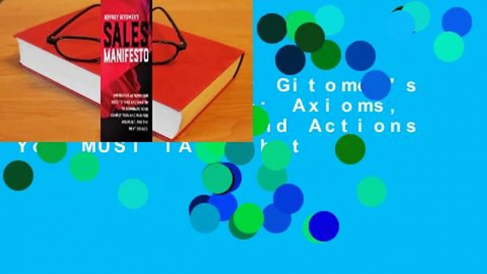 [Read] Jeffrey Gitomer's Sales Manifesto: Axioms, Affirmations, and Actions You MUST TAKE that