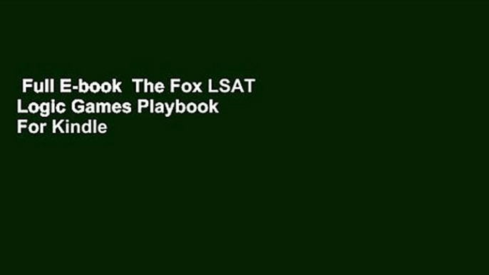 Full E-book  The Fox LSAT Logic Games Playbook  For Kindle