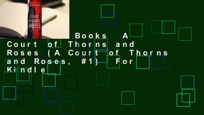 About For Books  A Court of Thorns and Roses (A Court of Thorns and Roses, #1)  For Kindle