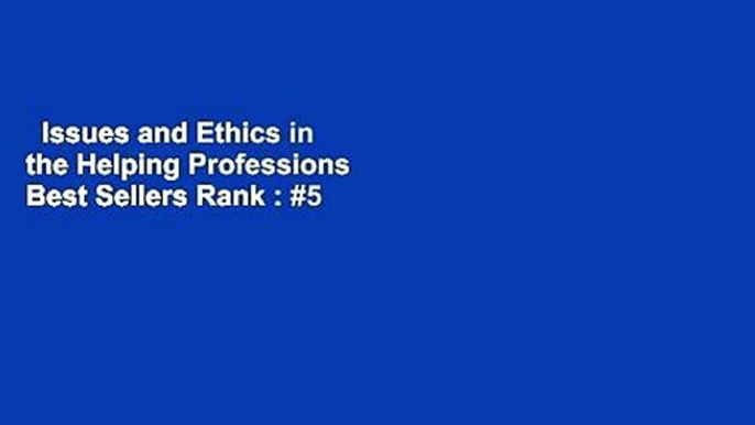 Issues and Ethics in the Helping Professions  Best Sellers Rank : #5