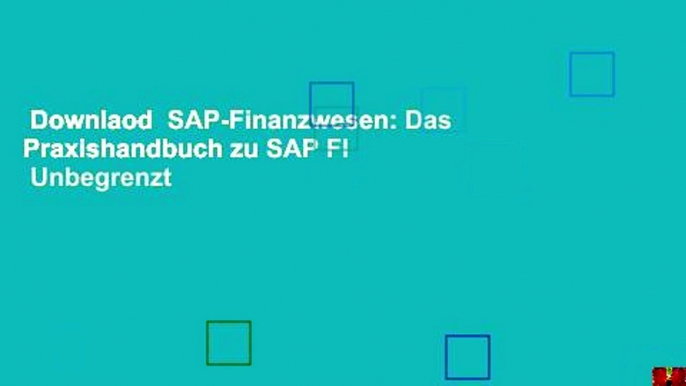 Downlaod  SAP-Finanzwesen: Das Praxishandbuch zu SAP FI  Unbegrenzt