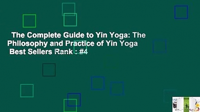 The Complete Guide to Yin Yoga: The Philosophy and Practice of Yin Yoga  Best Sellers Rank : #4