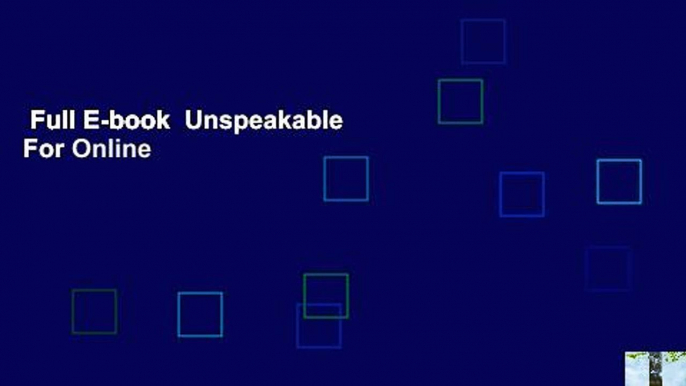 Full E-book  Unspeakable  For Online