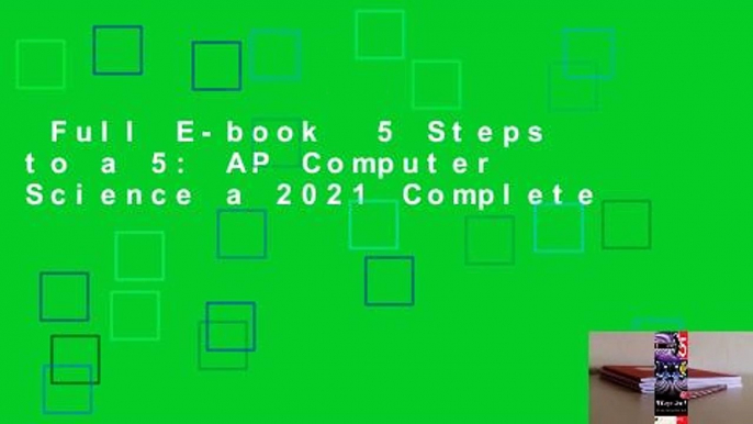 Full E-book  5 Steps to a 5: AP Computer Science a 2021 Complete