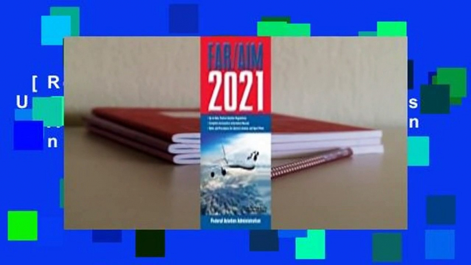 [Read] FAR/AIM 2021: Up-to-Date FAA Regulations / Aeronautical Information Manual  For Online