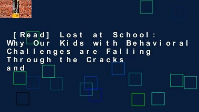 [Read] Lost at School: Why Our Kids with Behavioral Challenges are Falling Through the Cracks and