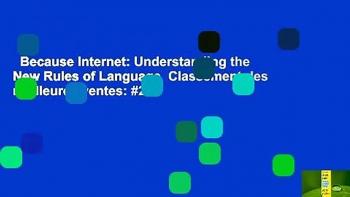 Because Internet: Understanding the New Rules of Language  Classement des meilleures ventes: #2