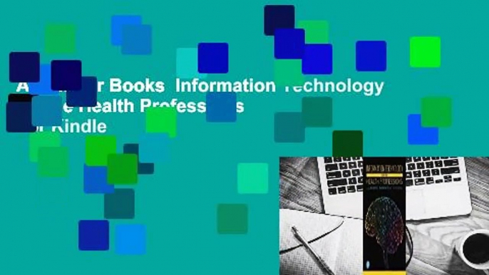 About For Books  Information Technology for the Health Professions  For Kindle