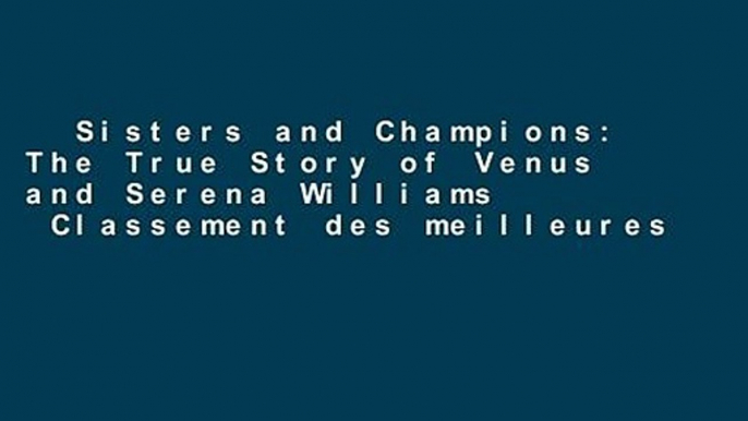Sisters and Champions: The True Story of Venus and Serena Williams  Classement des meilleures