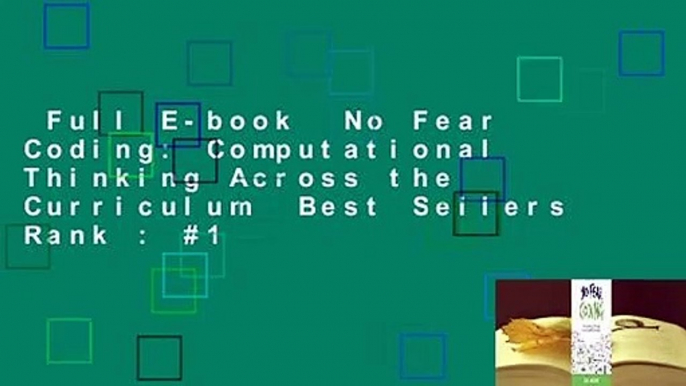 Full E-book  No Fear Coding: Computational Thinking Across the Curriculum  Best Sellers Rank : #1