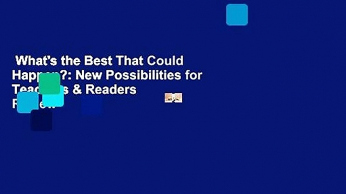 What's the Best That Could Happen?: New Possibilities for Teachers & Readers  Review