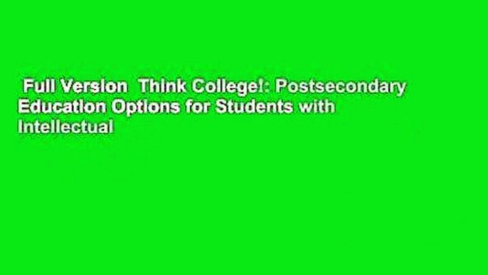 Full Version  Think College!: Postsecondary Education Options for Students with Intellectual