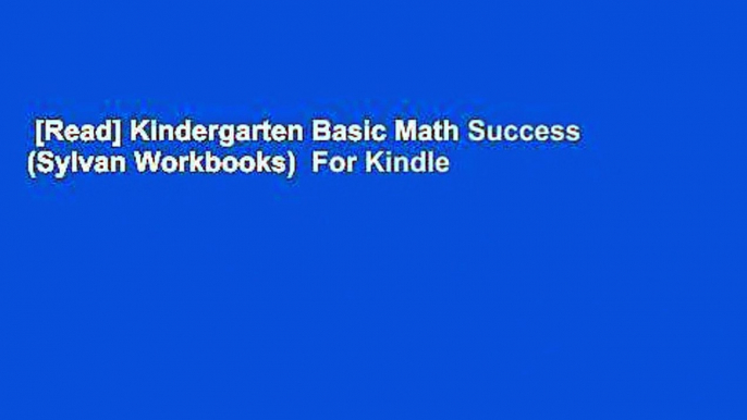 [Read] Kindergarten Basic Math Success (Sylvan Workbooks)  For Kindle