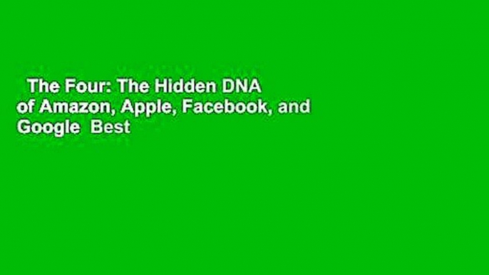 The Four: The Hidden DNA of Amazon, Apple, Facebook, and Google  Best Sellers Rank : #4