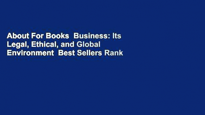 About For Books  Business: Its Legal, Ethical, and Global Environment  Best Sellers Rank : #4