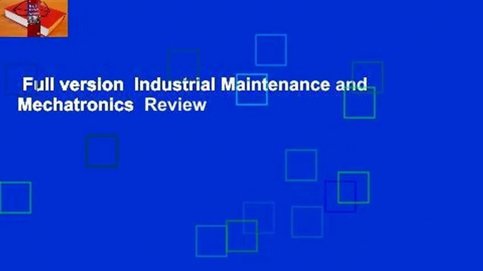 Full version  Industrial Maintenance and Mechatronics  Review