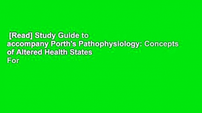 [Read] Study Guide to accompany Porth's Pathophysiology: Concepts of Altered Health States  For