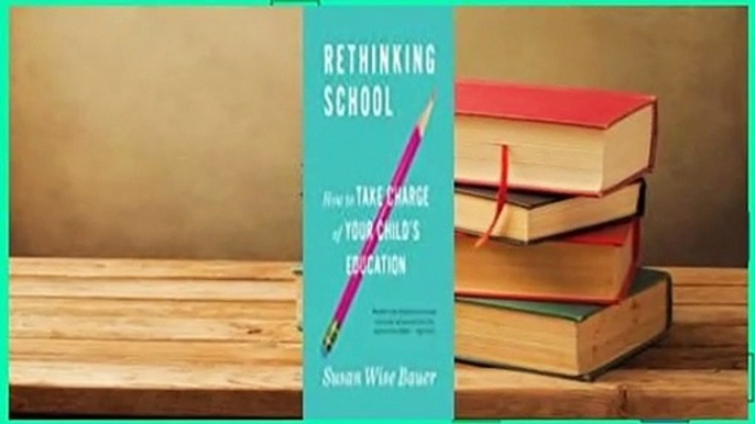 Rethinking School: How to Take Charge of Your Child's Education  Best Sellers Rank : #2