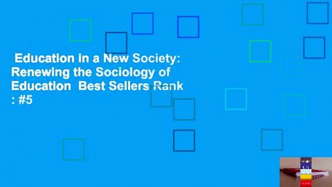 Education in a New Society: Renewing the Sociology of Education  Best Sellers Rank : #5