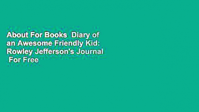 About For Books  Diary of an Awesome Friendly Kid: Rowley Jefferson's Journal  For Free