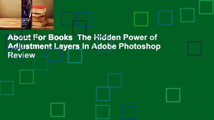 About For Books  The Hidden Power of Adjustment Layers in Adobe Photoshop  Review