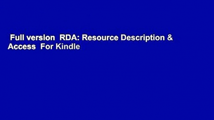 Full version  RDA: Resource Description & Access  For Kindle