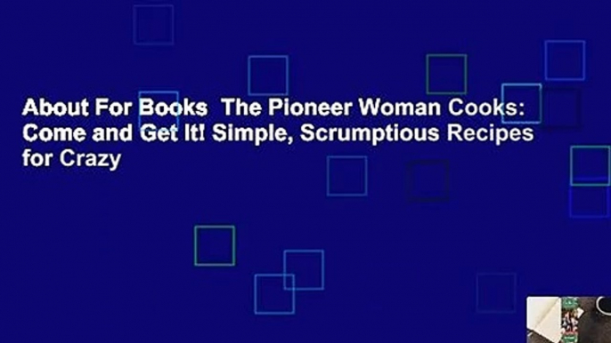 About For Books  The Pioneer Woman Cooks: Come and Get It! Simple, Scrumptious Recipes for Crazy