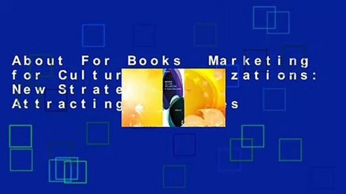 About For Books  Marketing for Cultural Organizations: New Strategies for Attracting Audiences