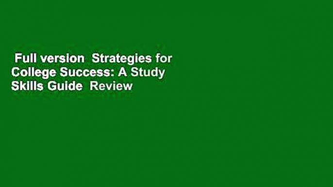 Full version  Strategies for College Success: A Study Skills Guide  Review