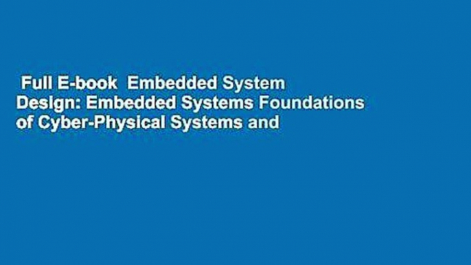 Full E-book  Embedded System Design: Embedded Systems Foundations of Cyber-Physical Systems and