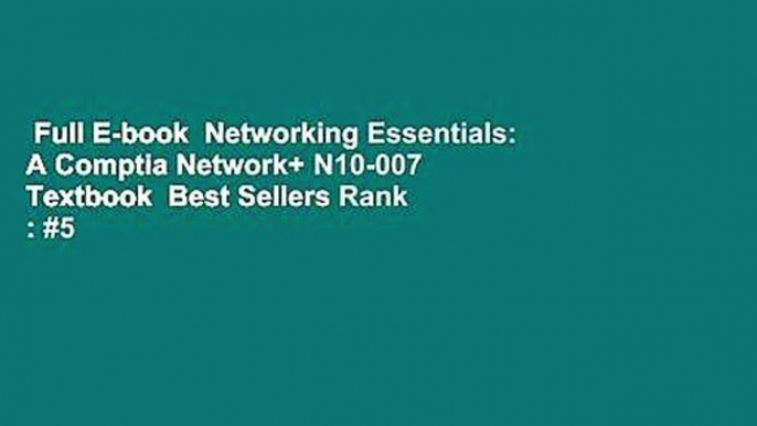 Full E-book  Networking Essentials: A Comptia Network+ N10-007 Textbook  Best Sellers Rank : #5