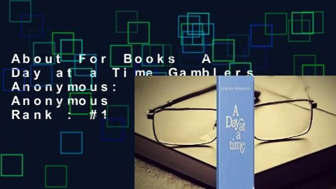 About For Books  A Day at a Time Gamblers Anonymous: Gamblers Anonymous  Best Sellers Rank : #1