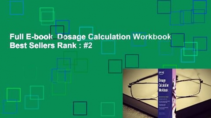 Full E-book  Dosage Calculation Workbook  Best Sellers Rank : #2