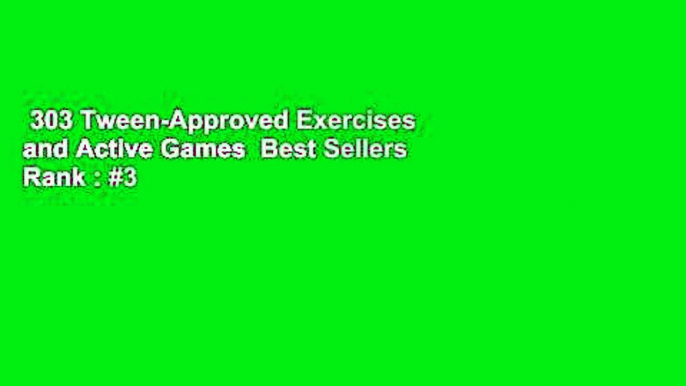 303 Tween-Approved Exercises and Active Games  Best Sellers Rank : #3