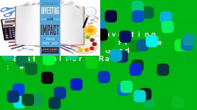 Full E-book  Investing with Impact: Why Finance Is a Force for Good  Best Sellers Rank : #3