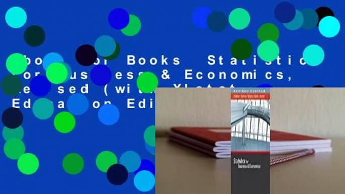 About For Books  Statistics for Business & Economics, Revised (with Xlstat Education Edition