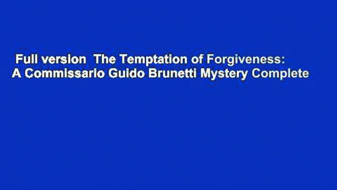 Full version  The Temptation of Forgiveness: A Commissario Guido Brunetti Mystery Complete