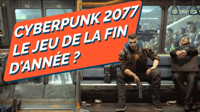 Pourquoi CYBERPUNK 2077 risque d'être un ÉNORME CARTON ? Est-ce que ça sera LA sortie de l'année ?