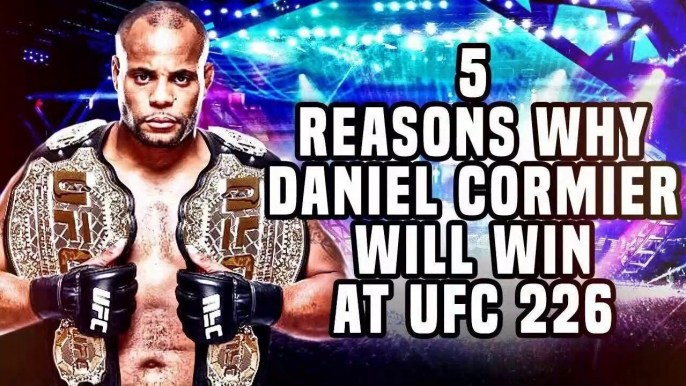 5 Reasons Why Daniel Cormier WIll Win At UFC 226