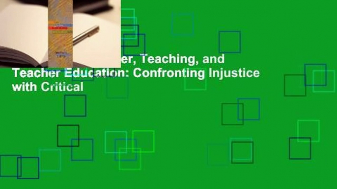 Full Version  Power, Teaching, and Teacher Education: Confronting Injustice with Critical