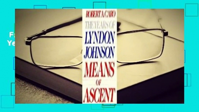 Full version  Means of Ascent (The Years of Lyndon Johnson, #2)  For Free