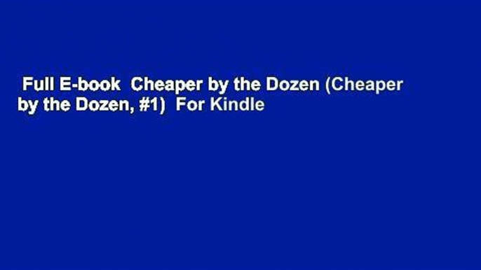 Full E-book  Cheaper by the Dozen (Cheaper by the Dozen, #1)  For Kindle