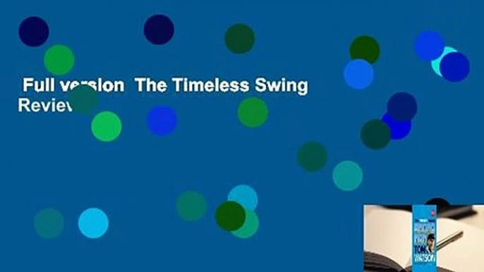 Full version  The Timeless Swing  Review