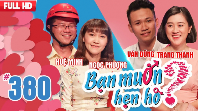 Bạn Muốn Hẹn Hò Tập 380 | Chàng trai tự nhận mình hơi "GAY" mong muốn tìm được mẫu bạn gái cá tính.