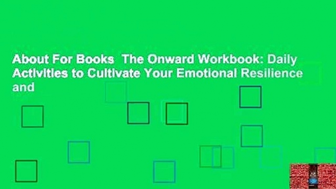 About For Books  The Onward Workbook: Daily Activities to Cultivate Your Emotional Resilience and