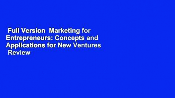 Full Version  Marketing for Entrepreneurs: Concepts and Applications for New Ventures  Review