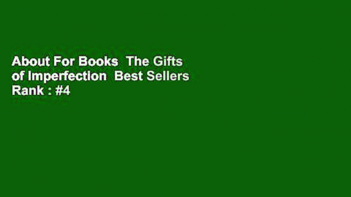 About For Books  The Gifts of Imperfection  Best Sellers Rank : #4