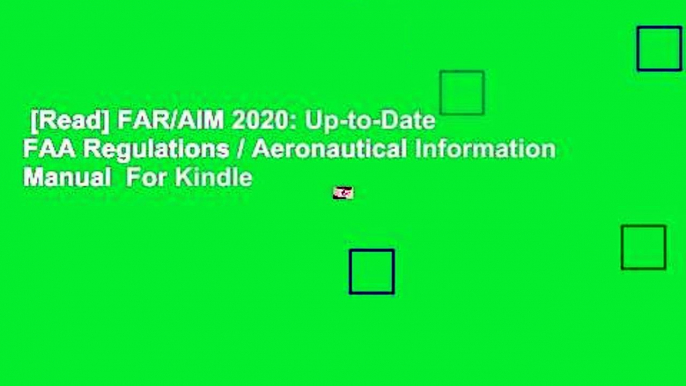 [Read] FAR/AIM 2020: Up-to-Date FAA Regulations / Aeronautical Information Manual  For Kindle