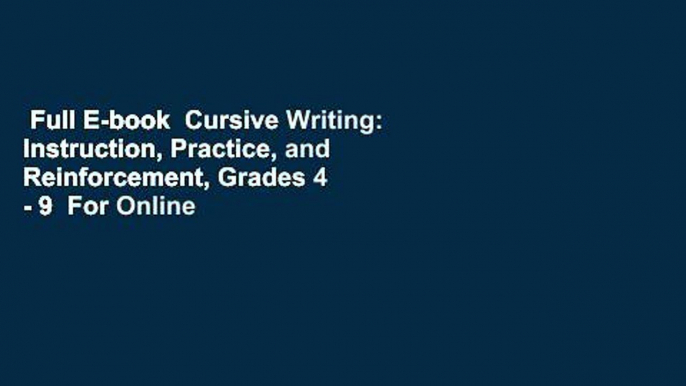 Full E-book  Cursive Writing: Instruction, Practice, and Reinforcement, Grades 4 - 9  For Online